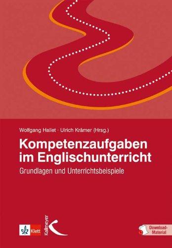 Kompetenzaufgaben im Englischunterricht: Grundlagen und Unterrichtsbeispiele