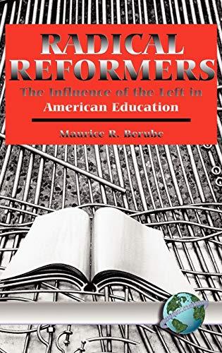 Radical Reformers: The Influence of the Left in American Education (Hc)