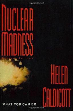 Nuclear Madness: What You Can Do (Norton History of Modern Europe)