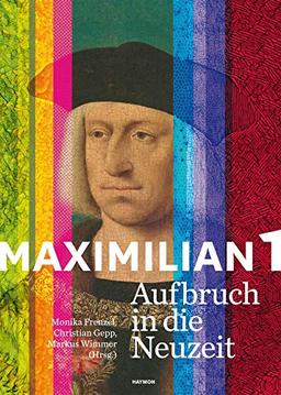 Maximilian I.: Aufbruch in die Neuzeit