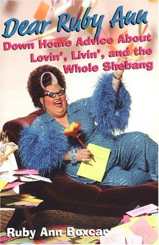 Dear Ruby Ann:Lovin', Livin',: Down Home Advice About Lovin', Livin', and the Whole Shebang