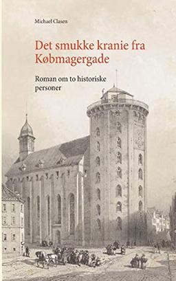 Det smukke kranie fra Købmagergade: Roman om to historieske personer