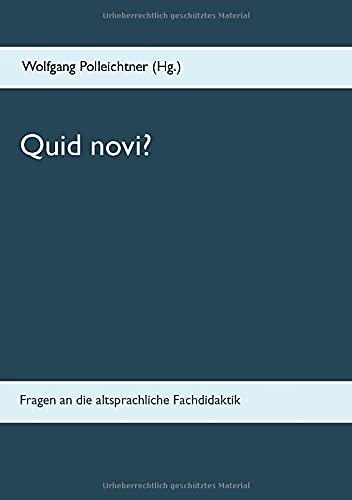 Quid novi?: Fragen an die altsprachliche Fachdidaktik