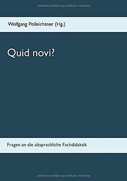 Quid novi?: Fragen an die altsprachliche Fachdidaktik