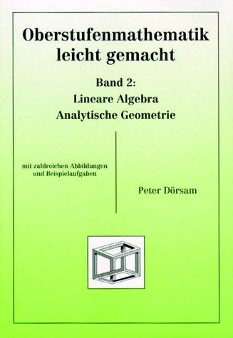 Oberstufenmathematik leicht gemacht, Band 2: Lineare Algebra / Analytische Geometrie