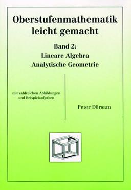 Oberstufenmathematik leicht gemacht, Band 2: Lineare Algebra / Analytische Geometrie