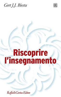 Riscoprire l'insegnamento (Pedagogie dello sviluppo)