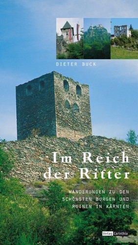 Im Reich der Ritter: Ausflüge zu den schönsten Burgen und Ruinen in Kärnten