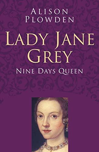 Lady Jane Grey: Nine days queen (Classic Histories)