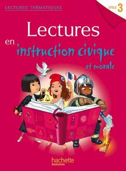 Lectures en instruction civique et morale cycle 3 : livre de l'élève