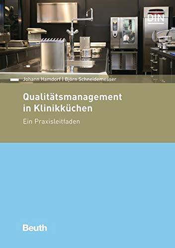 Qualitätsmanagement in Klinikküchen: Ein Praxisleitfaden (Beuth Praxis)