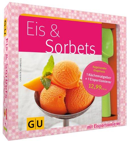 Set: Eis & Sorbets: 1 Küchenratgeber + 1 Eisportionierer (GU Buch plus)