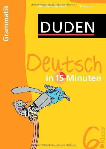 Duden Deutsch in 15 Minuten. Grammatik 6. Klasse