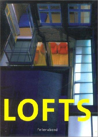 Lofts : vivre et travailler dans un loft. Lofts : leben und arbeiten in einem loft. Lofts : wonen en werken in een loft