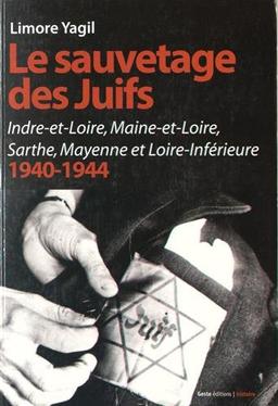 Histoire du sauvetage des Juifs dans la région d'Angers : Indre-et-Loire, Maine-et-Loire, Sarthe, Mayenne et Loire-Inférieure : 1940-1944