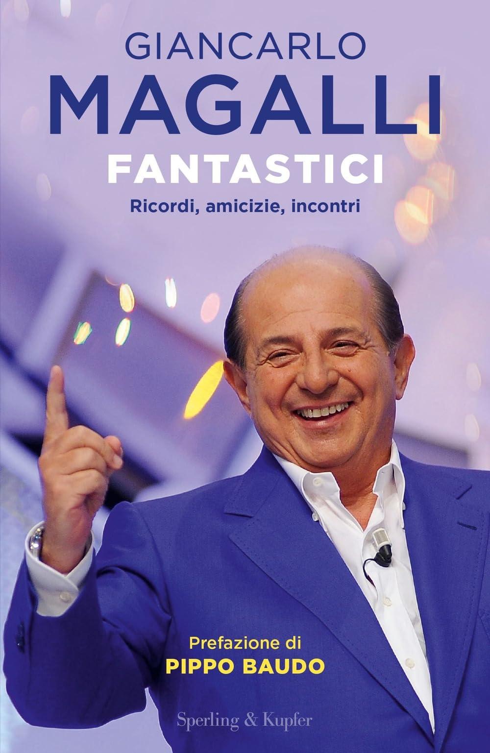 Fantastici. Ricordi, amicizie, incontri (Varia)