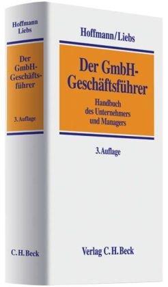 Der GmbH-Geschäftsführer: Handbuch für die Praxis des Unternehmers und Managers: Handbuch des Unternehmers und Managers