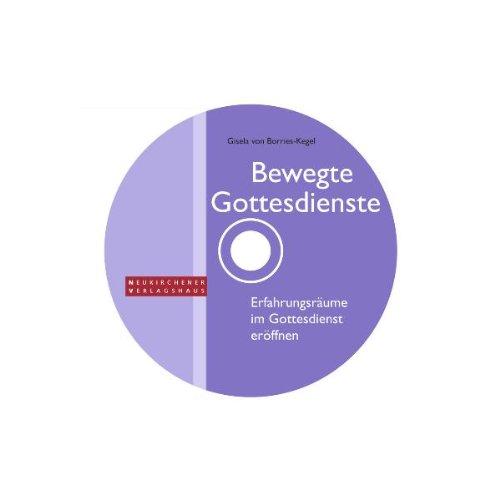 Bewegte Gottesdienste. Mit CD-ROM: Erfahrungsräume im Gottesdienst eröffnen