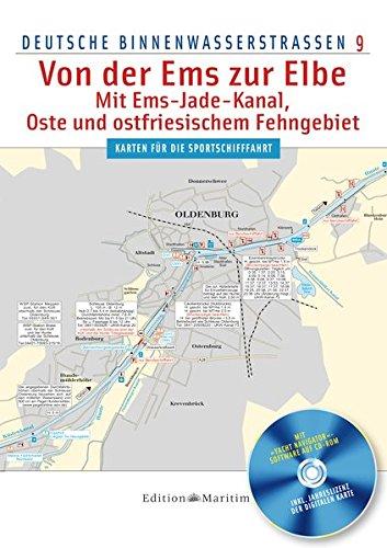 Von der Ems zur Elbe: Mit Ems-Jade-Kanal, Oste und ostfriesischem Fehngebiet (Deutsche Binnenwasserstraßen 9)