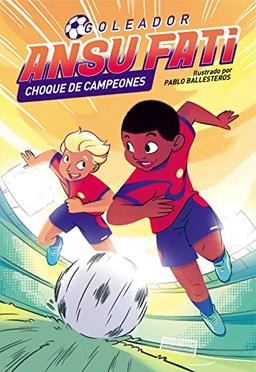 Ansu Fati. Goleador 2 - Choque de campeones (Primeras lecturas, Band 2)