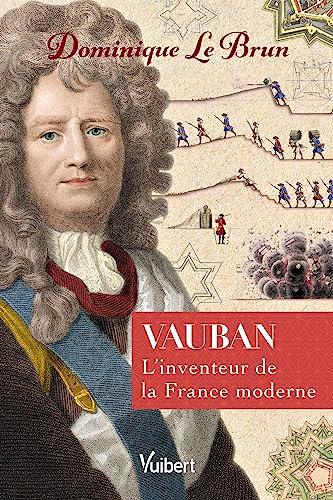 Vauban : l'inventeur de la France moderne