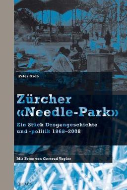 Zürcher «Needle-Park»: Ein Stück Drogengeschichte und -politik 1968  2008