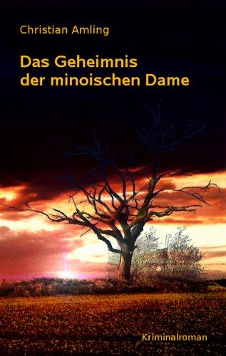 Das Geheimnis der minoischen Dame: Kriminalroman der Irenäus Moll