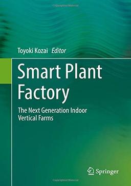 Smart Plant Factory: The Next Generation Indoor Vertical Farms