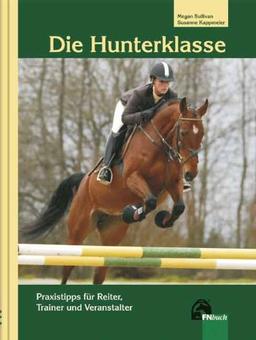 Die Hunterklasse: Praxistipps für Reiter, Trainer und Veranstalter