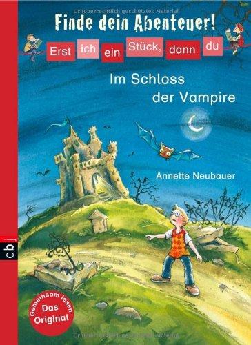 Erst ich ein Stück, dann du - Finde dein Abenteuer! Im Schloss der Vampire: Band 1