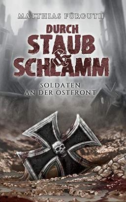 Durch Staub und Schlamm: Soldaten an der Ostfront