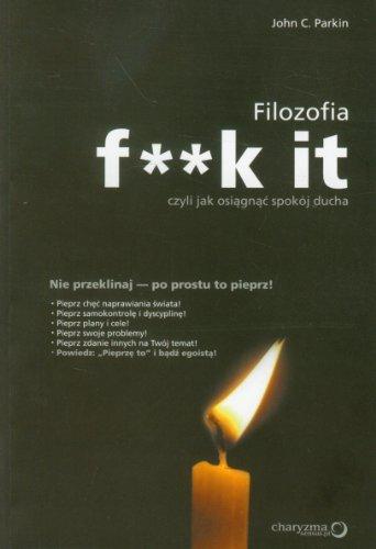 Filozofia F**k it czyli jak osiagnac spokoj ducha