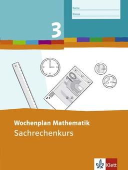 Wochenplan Mathematik. Sachrechenkurs 3. Schuljahr: Bremen, Hamburg, Hessen, Niedersachsen, Nordrhein-Westfalen, Rheinland-Pfalz, Saarland, Schleswig-Holstein