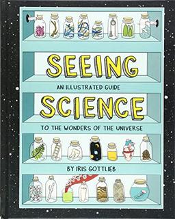 Seeing Science: An Illustrated Guide to the Wonders of the Universe