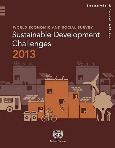 Nations, U: World Economic and Social Survey 2013: Sustainable Development Challenges