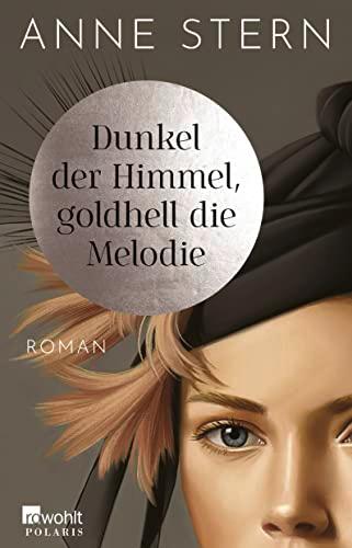 Dunkel der Himmel, goldhell die Melodie: Von der SPIEGEL-Bestseller-Autorin von "Fräulein Gold"