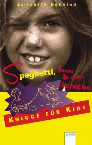 Spaghetti, Jeans und gute Sprüche. Knigge für Kids.