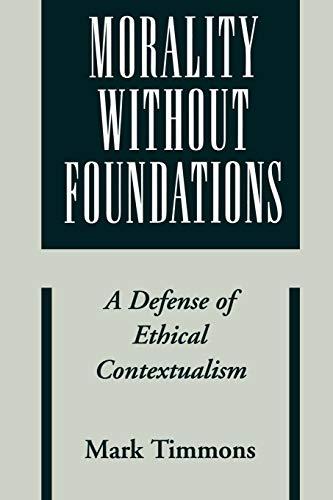 Morality Without Foundations: A Defense of Ethical Contextualism