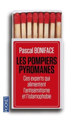 Les pompiers pyromanes : ces experts qui alimentent l'antisémitisme et l'islamophobie