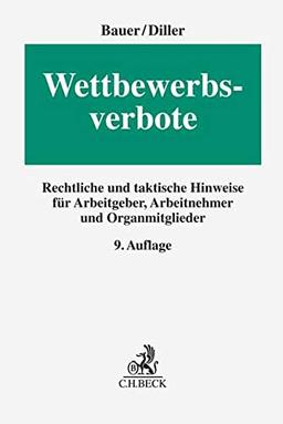 Wettbewerbsverbote: Rechtliche und taktische Hinweise für Arbeitgeber, Arbeitnehmer und Organmitglieder (Erfurter Reihe zum Arbeitsrecht: ERA)