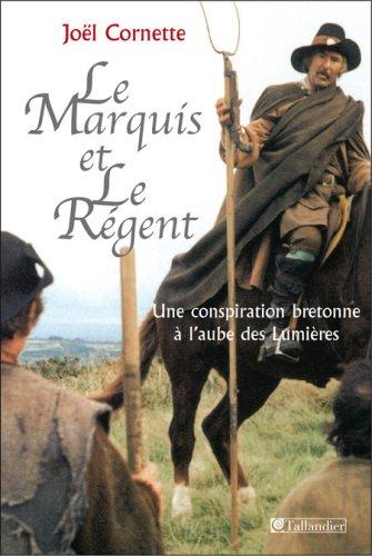 Le marquis et le régent : une conspiration bretonne à l'aube des Lumières