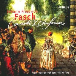 Johann Friedrich Fasch: Concerti & Sinfoniae