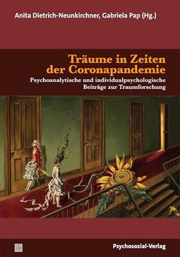 Träume in Zeiten der Coronapandemie: Psychoanalytische und individualpsychologische Beiträge zur Traumforschung (Forschung psychosozial)