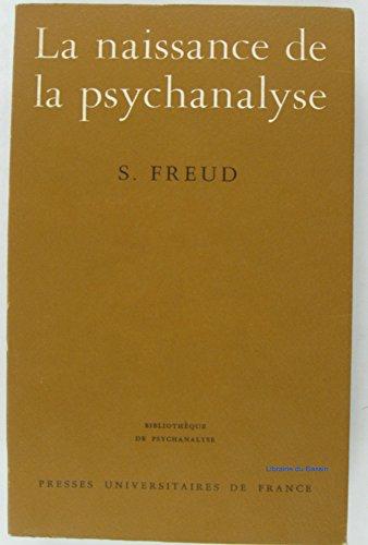 LA NAISSANCE DE LA PSYCHANALYSE (Bibliothèque de Psychanalyse)