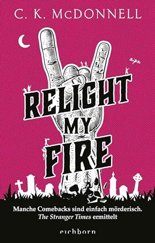 Relight My Fire: Manche Comebacks sind einfach mörderisch. The Stranger Times ermittelt. Roman