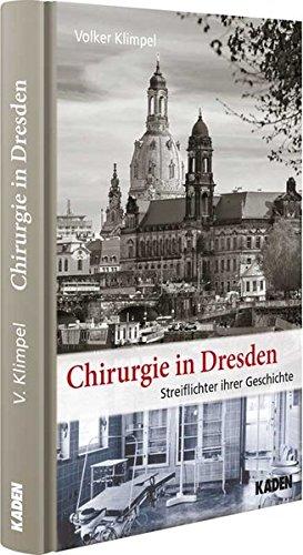 Chirurgie in Dresden: Streiflichter ihrer Geschichte