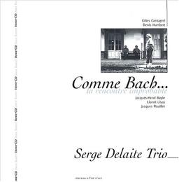 Comme Bach... la rencontre improbable : Serge Delaite trio