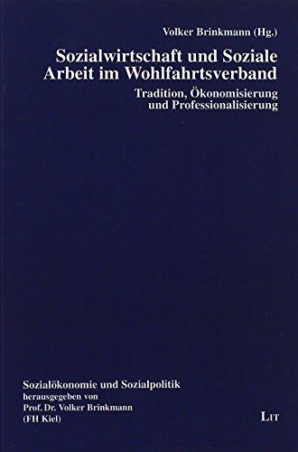 Sozialwirtschaft und Soziale Arbeit im Wohlfahrtsverband: Tradition, Ökonomisierung und Professionalisierung