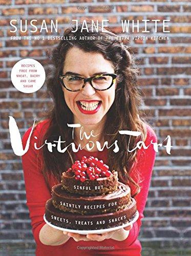 The Virtuous Tart: Recipes Free from Wheat, Dairy and Cane Sugar