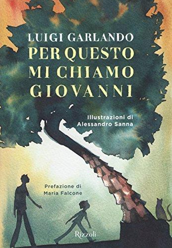 Per questo mi chiamo Giovanni. Da un padre a un figlio il racconto della vita di Giovanni Falcone (Narrativa Ragazzi)